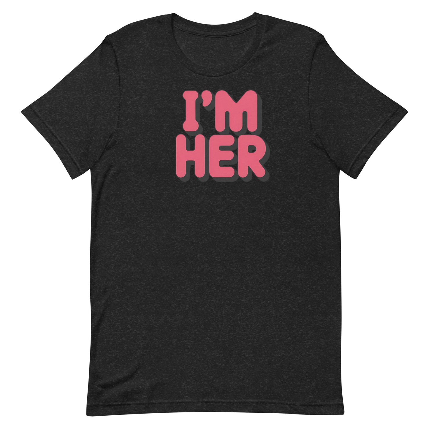 I'm Her T-shirt