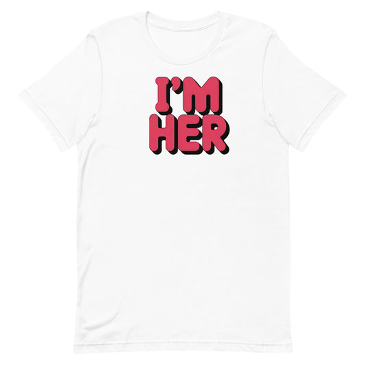 I'm Her T-shirt